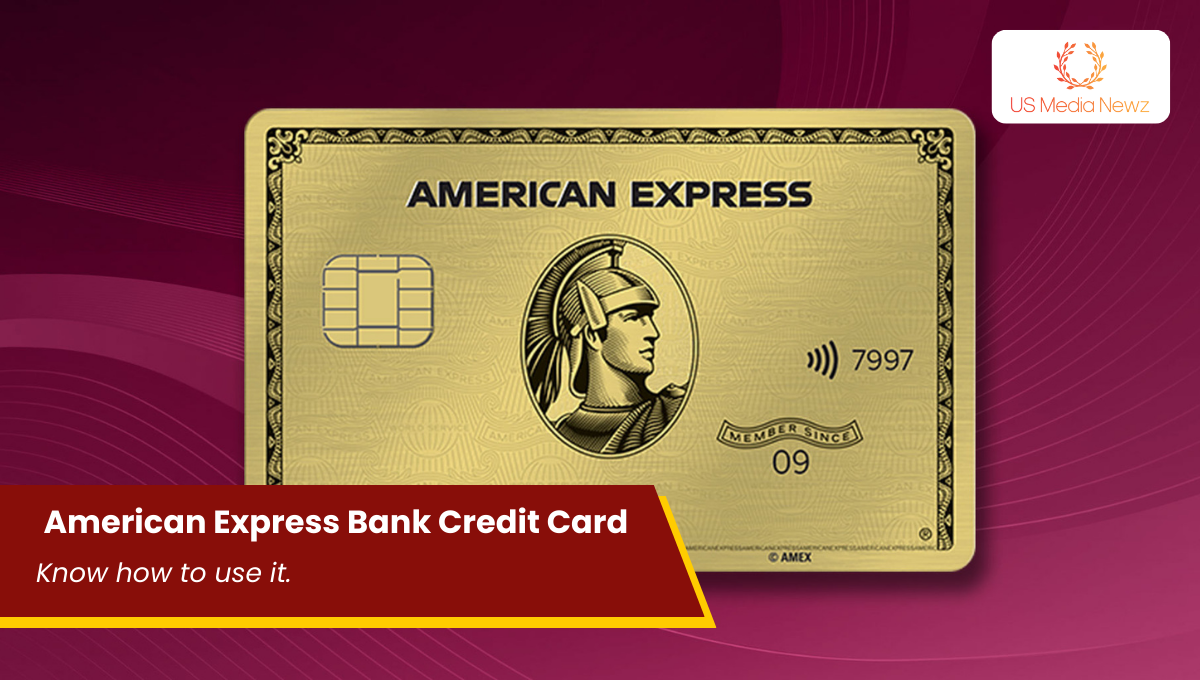 What is American Express Bank Credit Card? Know how to use it.