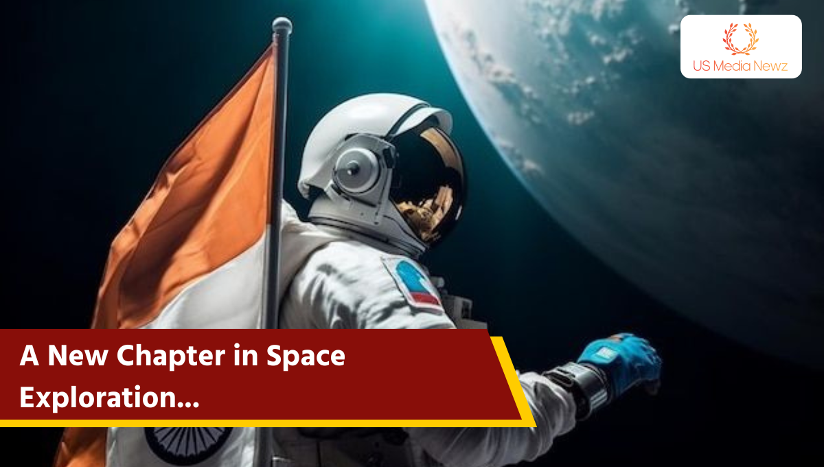 A New Chapter in Space Exploration: The Advancements Taking Center Stage