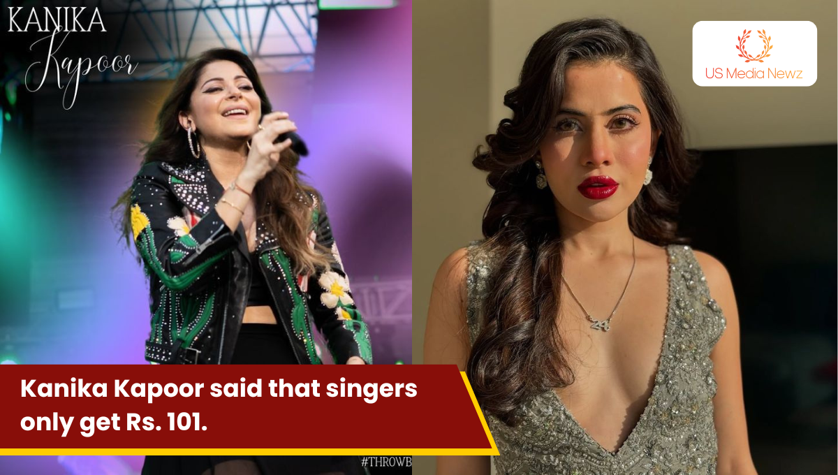 Kanika Kapoor said that singers only get Rs. 101.