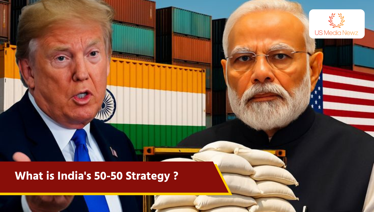 Trump’s tariffs : What is India’s 50-50 Strategy ?